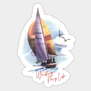 Wasting My Life ∆ Nihilist Sailboat Design Sticker